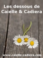 Les dessous de Caielle et Cadiera